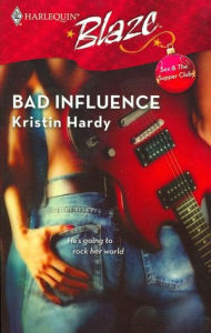 Title: Bad Influence (Harlequin Blaze Series #295), Author: Kristin Hardy