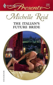 Title: Italian's Future Bride (Harlequin Presents #2595), Author: Michelle Reid