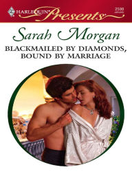 Title: Blackmailed by Diamonds, Bound by Marriage, Author: Sarah Morgan