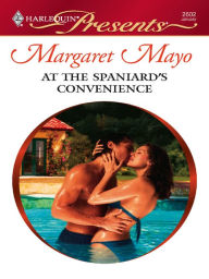 Title: At the Spaniard's Convenience, Author: Margaret Mayo