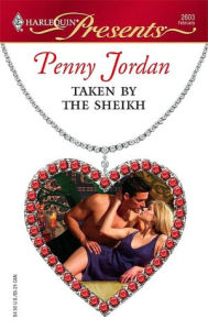 Title: Taken by the Sheikh (Harlequin Presents #2603), Author: Penny Jordan