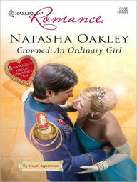 Title: Crowned: An Ordinary Girl (Harlequin Romance #3935), Author: Natasha Oakley