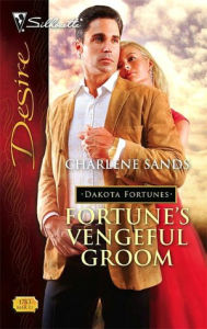 Title: Fortune's Vengeful Groom (Silhouette Desire #1783), Author: Charlene Sands