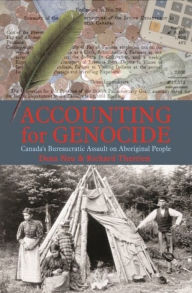 Title: Accounting for Genocide: Canada's Bureaucratic Assault on Aboriginal People / Edition 1, Author: Dean Neu