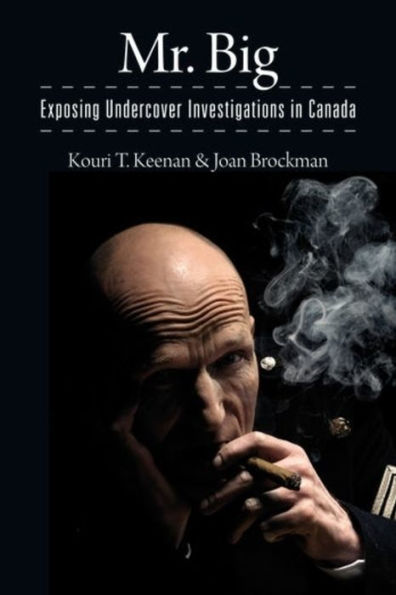 Mr. Big: Exposing Undercover Investigations in Canada