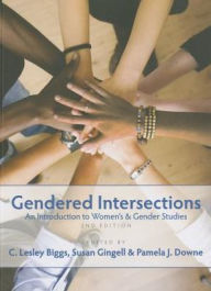 Title: Gendered Intersections : An Introduction to Women's and Gender Studies, Author: C. Lesley Biggs