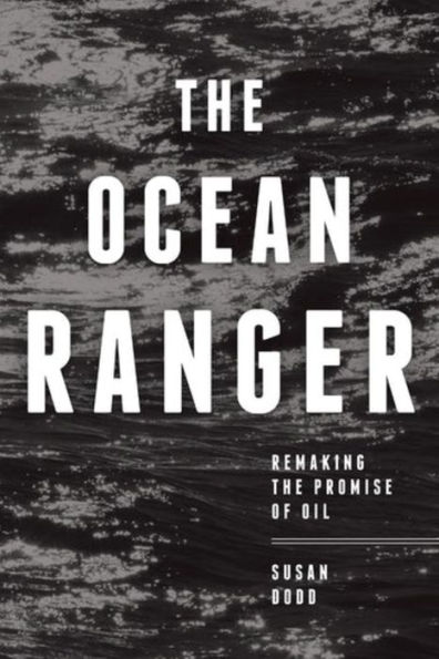 the Ocean Ranger: Remaking Promise of Oil