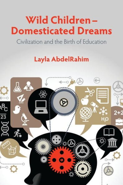 Wild Children - Domesticated Dreams: Civilization and the Birth of Education