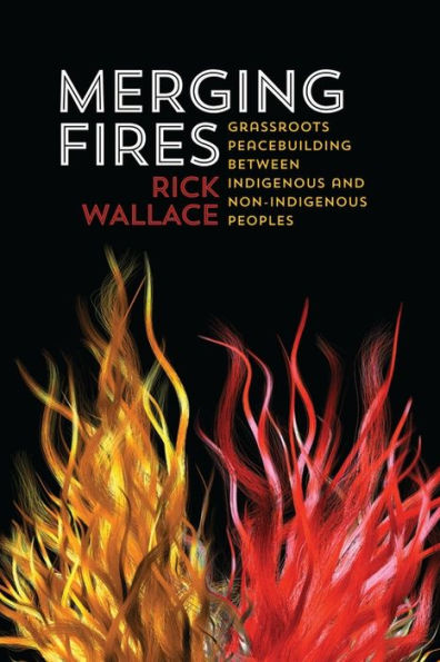 Merging Fires: Grassroots Peacebuilding Between Indigenous and Non-Indigenous Peoples