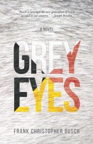 Title: Grey Eyes, Author: Frank Christopher Busch