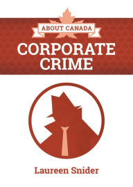 Title: About Canada: Corporate Crime, Author: Laureen Snider