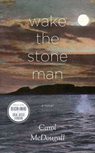 Title: Wake The Stone Man, Author: Carol McDougall