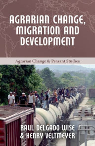 Title: Agrarian Change, Migration and Development, Author: Henry Veltmeyer