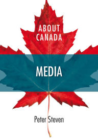Title: About Canada: Media, Author: Peter Steven