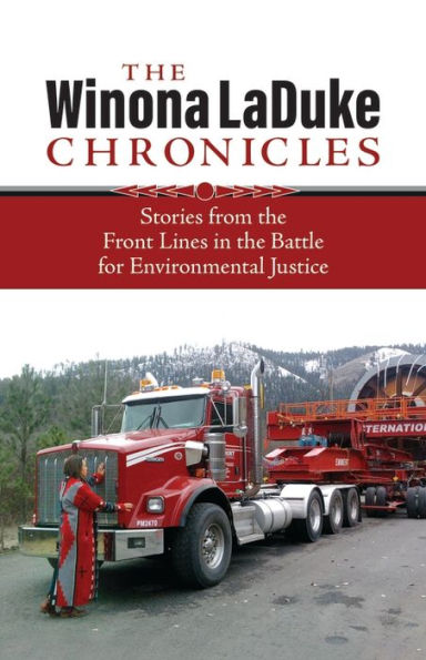 the Winona LaDuke Chronicles: Stories from Front Lines Battle for Environmental Justice