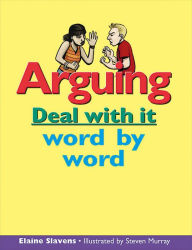 Title: Arguing: Deal with it word by word, Author: Elaine Slavens