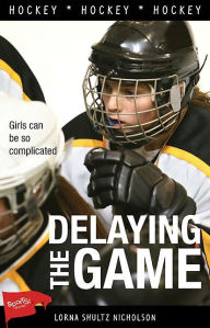 Title: XDelaying the Game, Author: Lorna Schultz Nicholson