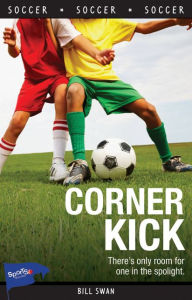 Title: Corner Kick, Author: Bill Swan