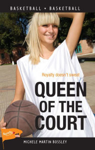 Title: Queen of the Court, Author: Michele Martin Bossley