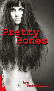 Title: Pretty Bones, Author: Aya Tsintziras