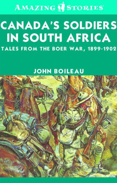 XCanada's Soldiers in South Africa: Tales from the Boer War, 1899-1902