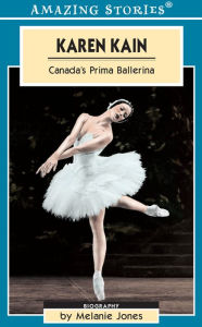 Title: XKaren Kain: Canada's Prima Ballerina, Author: Melanie XJones