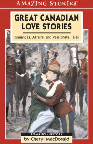 Title: XGreat Canadian Love Stories: Romances, Affairs, and Passionate Tales, Author: Cheryl XMacDonald