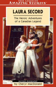 Title: XLaura Secord: The Heroic Adventures of a Canadian Legend, Author: Cheryl XMacDonald