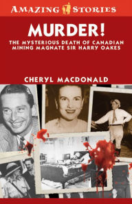 Title: XMurder!: The Mysterious Death of Canadian Mining Magnate Sir Harry Oakes, Author: Cheryl XMacDonald