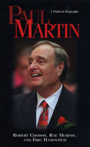 Title: Paul Martin: A Political Biography, Author: Robert Chodos