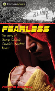 Title: XFearless: The Story of George Chuvalo, Canada's Greatest Boxer, Author: Richard XBrignall