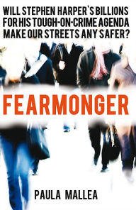 Title: XFearmonger: Stephen Harper's Tough-on-Crime Agenda, Author: Paula XMallea