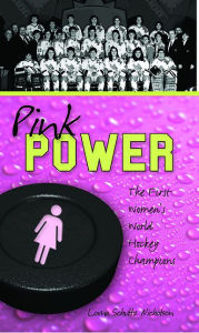 Title: XPink Power: The First Women's Hockey World Champions, Author: Lorna Schultz Nicholson