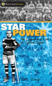 Title: XStar Power: The Legend and Lore of Cyclone Taylor, Author: Eric XZweig