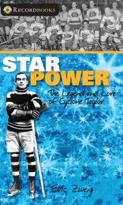 Title: Star Power: The Legend and Lore of Cyclone Taylor, Author: Eric Zweig