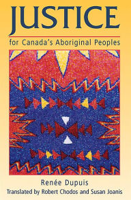 Title: XJustice for Canada's Aboriginal Peoples, Author: Ren?e XDupuis