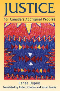 Title: Justice for Canada's Aboriginal Peoples, Author: Renée Dupuis