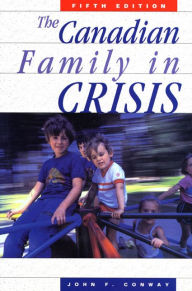 Title: XThe Canadian Family in Crisis: Fifth Edition, Author: John F. XConway