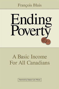 Title: XEnding Poverty: A Basic Income for All Canadians, Author: Francois XBlais