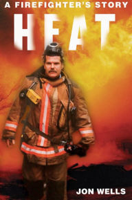 Title: XHeat: A Firefighter's Story, Author: Jon XWells