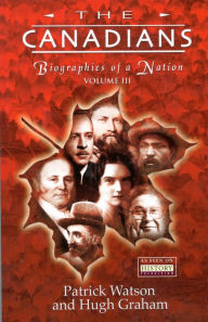 Title: The Canadians: Biographies of a Nation, Author: Patrick Watson
