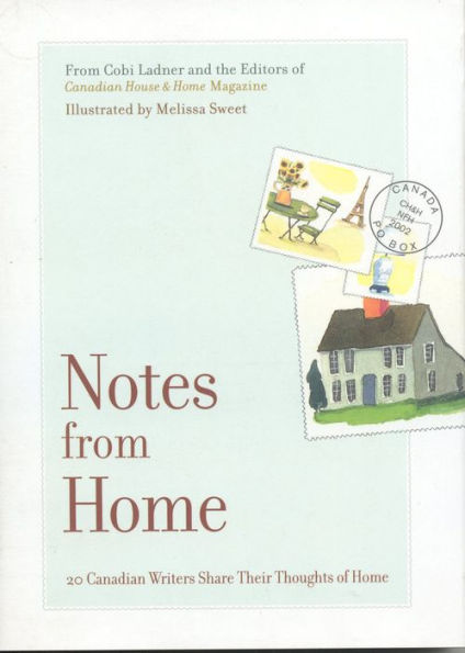 Notes From Home: 20 Canadian Writers Share Their Thoughts of Home