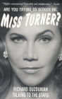 Are You Trying To Seduce Me, Miss Turner?: Talking to the Stars
