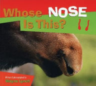 Title: Whose Nose Is This?, Author: Wayne Lynch