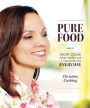 Pure Food: How to Shop, Cook and Have Fun in Your Kitchen Every Day