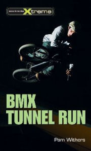 Title: BMX Tunnel Run, Author: Pam Withers