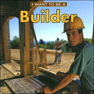 Title: I Want to Be a Builder, Author: Dan Liebman