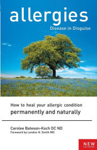 Title: ALLERGIES DISEASE IN DISGUISE, Author: Carolee Bateson-Koch