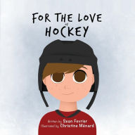 Title: For The Love of Hockey, Author: Sean Fevrier