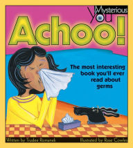 Title: Achoo!: The Most Interesting Book You'll Ever Read about Germs, Author: Trudee Romanek